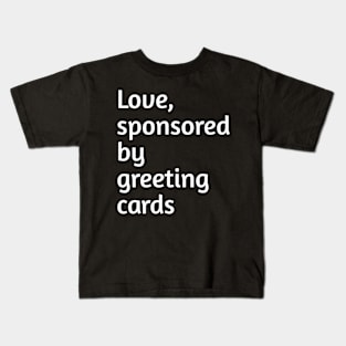 Love, sponsored by greeting cards Kids T-Shirt